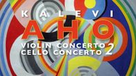 Kalevi Aho: Violin Concerto & Cello Concerto 2