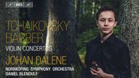 Johan Dalene: Tshaikovski & Barber