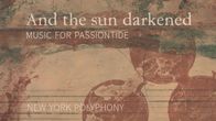 And the sun darkened: Music for passiontide