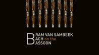 Bram van Sambeek plays Bach on the bassoon