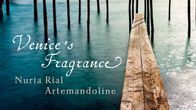 Venice's Fragrance / Nuri Rial & Artemandoline