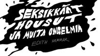 Teksti: Seksikkäät housu ja muita ongelmia - Edith Hammar. 