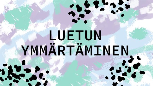 Värikkäällä taustalla teksti "luetun ymmärtäminen"