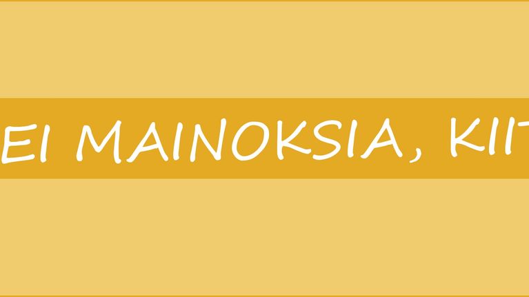 Kuvassa teksti Ei mainoksia, kiitos!