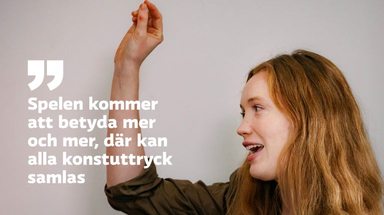 Mathilda Larssons och citatet "Spelen kommer att betyda mer och mer, där kan alla konstuttryck samlas."