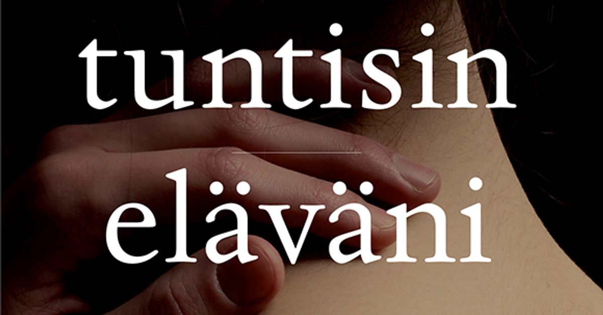 Tuula-Liina Varis: Että tuntisin eläväni | Yle