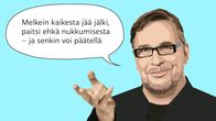 Melkein kaikesta jää jälki, paitsi ehkä nukkumisesta – ja senkin voi päätellä. –Jyrki Kasvi