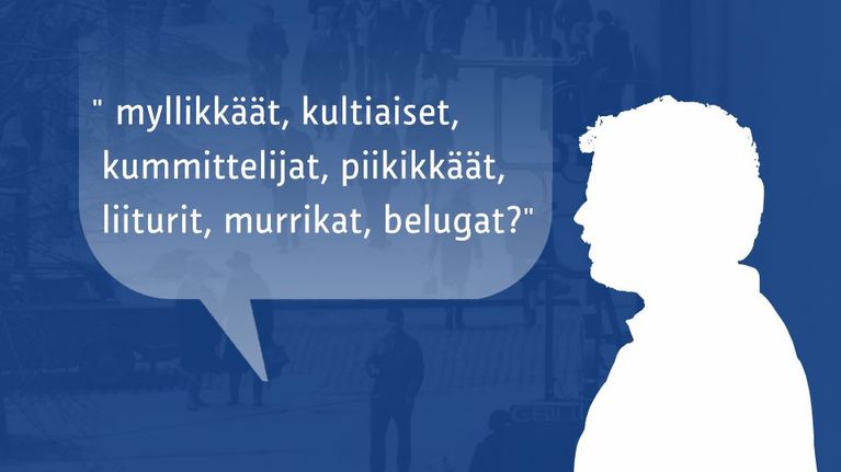 Kuvan puhekuplassa lukee: " myllikkäät, kultiaiset,
kummittelijat, piikikkäät,
liiturit, murrikat, belugat?"